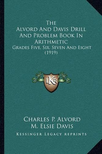 The Alvord and Davis Drill and Problem Book in Arithmetic: Grades Five, Six, Seven and Eight (1919)