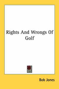 Cover image for Rights and Wrongs of Golf