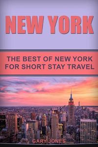 Cover image for New York: The Best Of New York For Short Stay Travel