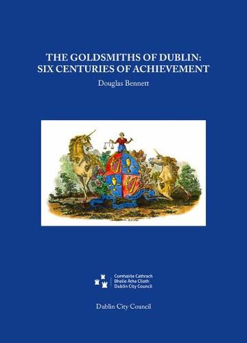 Cover image for The Goldsmiths of Dublin: Six centuries of achievement