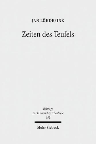 Cover image for Zeiten des Teufels: Teufelsvorstellungen und Geschichtszeit in fruhreformatorischen Flugschriften (1520-1526)