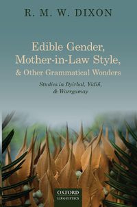 Cover image for Edible Gender, Mother-in-Law Style, and Other Grammatical Wonders: Studies in Dyirbal, Yidin, and Warrgamay