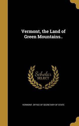 Cover image for Vermont, the Land of Green Mountains..