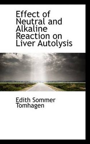 Cover image for Effect of Neutral and Alkaline Reaction on Liver Autolysis