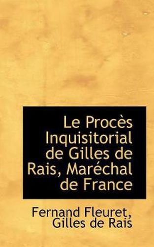 Cover image for Le Proc?'s Inquisitorial de Gilles de Rais, Mar Chal de France