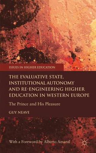 Cover image for The Evaluative State, Institutional Autonomy and Re-engineering Higher Education in Western Europe: The Prince and His Pleasure