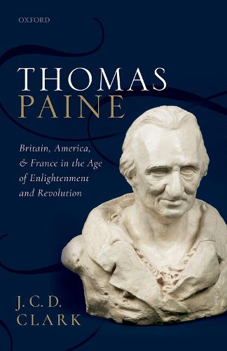 Thomas Paine: Britain, America, and France in the Age of Enlightenment and Revolution