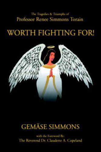 Cover image for Worth Fighting For!: The Tragedies & Triumphs of Professor Renee Simmons Torain