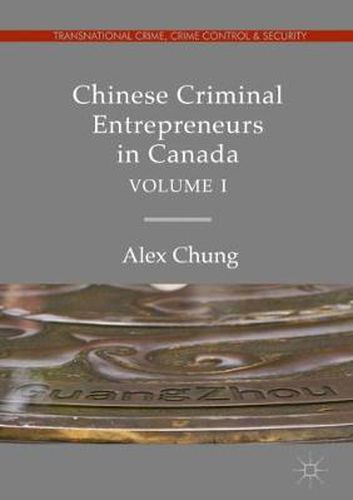 Cover image for Chinese Criminal Entrepreneurs in Canada, Volume I