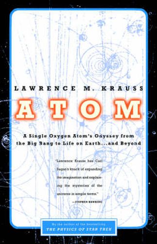 Atom: A Single Oxygen Atom's Odyssey from the Big Bang to Life on Earth... and Beyond