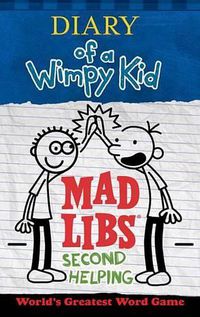 Cover image for Diary of a Wimpy Kid Mad Libs: Second Helping: World's Greatest Word Game