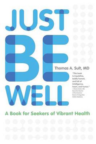 Cover image for Just Be Well: A Book for Seekers of Vibrant Health