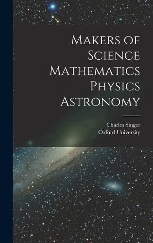 Cover image for Makers of Science Mathematics Physics Astronomy