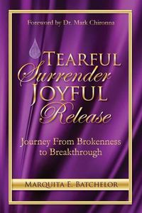 Cover image for Tearful Surrender Joyful Release: Journey From Brokenness to Breakthrough