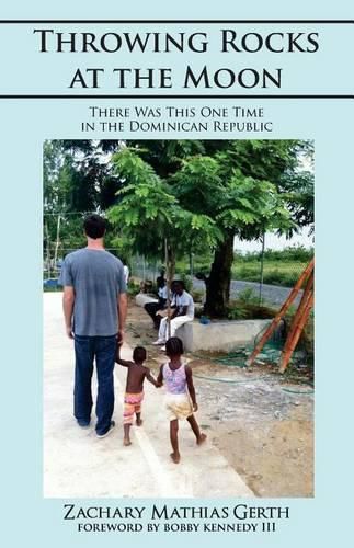 Throwing Rocks at the Moon: There Was This One Time in the Dominican Republic