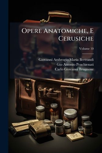 Cover image for Opere Anatomiche, E Cerusiche, Volume 10
