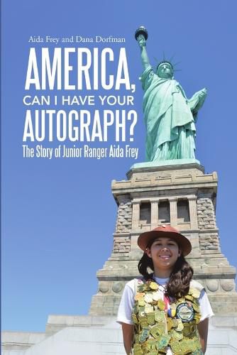 Cover image for America, Can I Have Your Autograph?: The Story of Junior Ranger Aida Frey