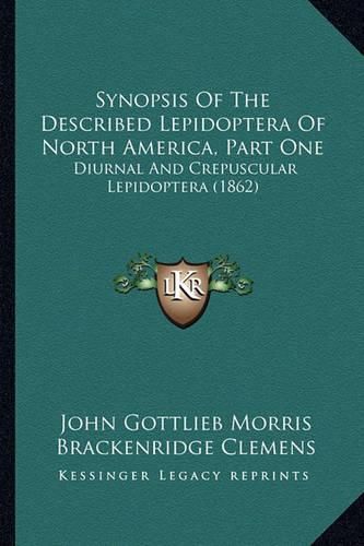 Synopsis of the Described Lepidoptera of North America, Part One: Diurnal and Crepuscular Lepidoptera (1862)