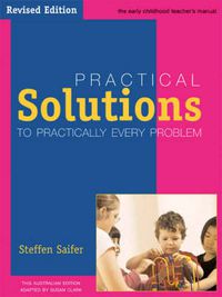 Cover image for Practical Solutions to Practically Every Problem: The Early Childhood Teachers Manual