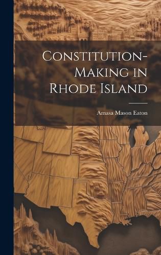 Cover image for Constitution-Making in Rhode Island