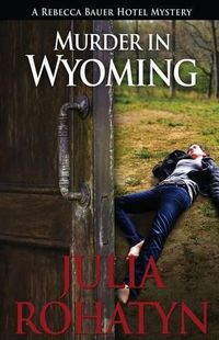 Cover image for Murder in Wyoming: A Rebecca Bauer Hotel Mystery