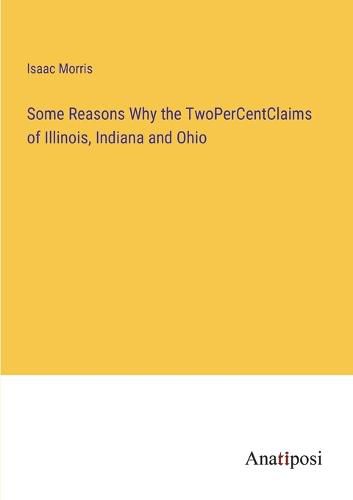 Cover image for Some Reasons Why the TwoPerCentClaims of Illinois, Indiana and Ohio