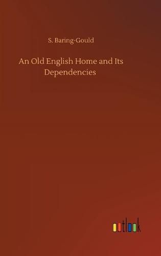 Cover image for An Old English Home and Its Dependencies