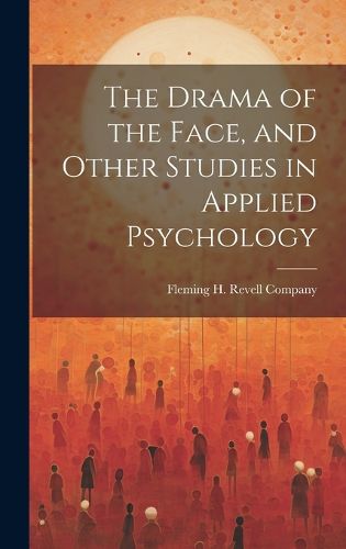 Cover image for The Drama of the Face, and Other Studies in Applied Psychology