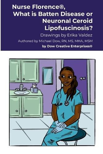 Cover image for Nurse Florence(R), What is Batten Disease or Neuronal Ceroid Lipofuscinosis?