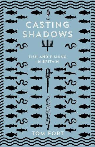 Casting Shadows: Fish and Fishing in Britain