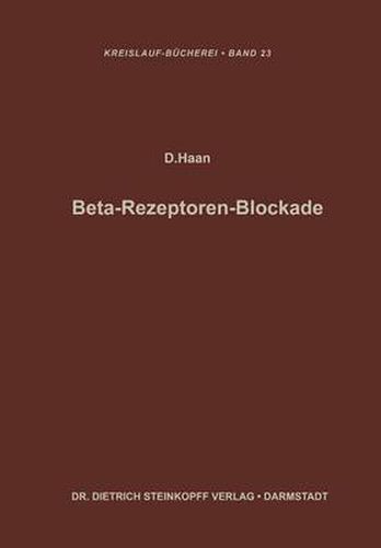 Cover image for Beta-Rezeptoren-Blockade: Verhandlungen Des Internationalen Symposions UEber Betarezeptorenblocker in Heidelberg Vom 15.-16. Oktober 1965