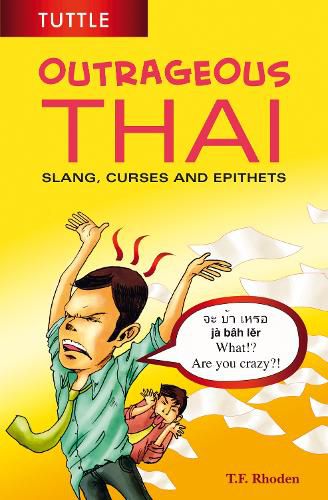 Cover image for Outrageous Thai: Slang, Curses and Epithets (Thai Phrasebook)