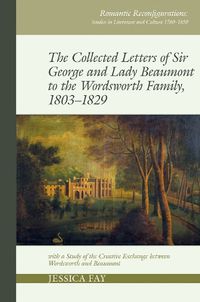 Cover image for The Collected Letters of Sir George and Lady Beaumont to the Wordsworth Family, 1803-1829