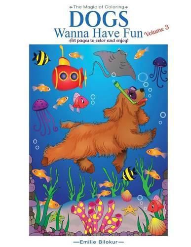 Cover image for Dogs Wanna Have Fun, Volume 3: Art Pages to Color and Enjoy! Adult Coloring Book