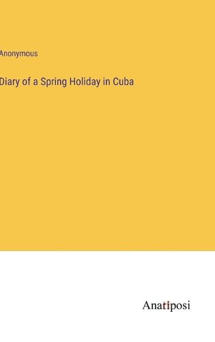 Cover image for Diary of a Spring Holiday in Cuba