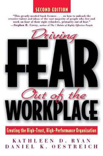 Cover image for Driving Fear out of the Workplace: Creating the High-Trust, High"-Performance Organization