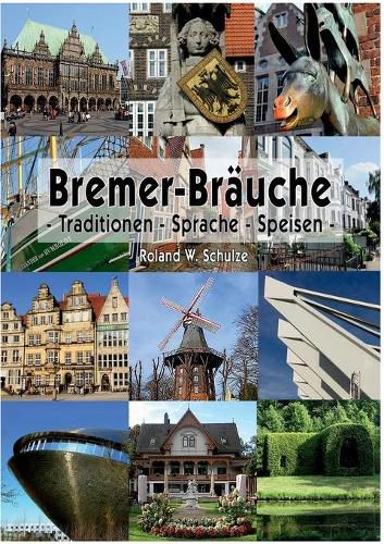 Bremer-Brauche: Traditionen - Sprache - Speisen