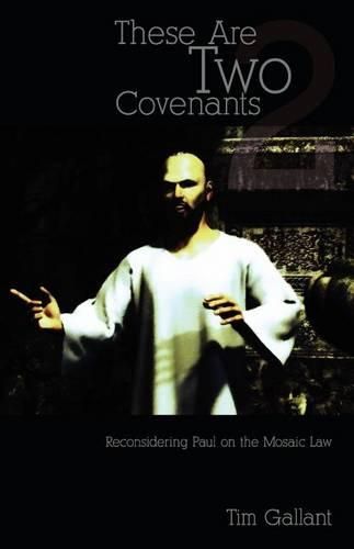 Cover image for These Are Two Covenants: Reconsidering Paul on the Mosaic Law