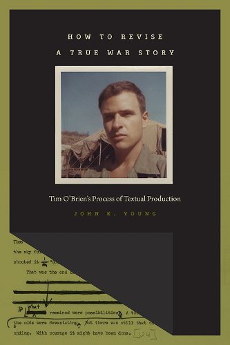 Cover image for How to Revise a True War Story: Tim O'Brien's Process of Textual Production