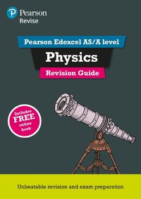 Cover image for Pearson REVISE Edexcel AS/A Level Physics Revision Guide: for home learning, 2022 and 2023 assessments and exams