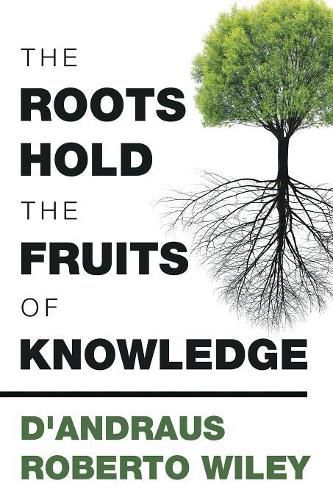 Cover image for The Roots Hold the Fruits of Knowledge
