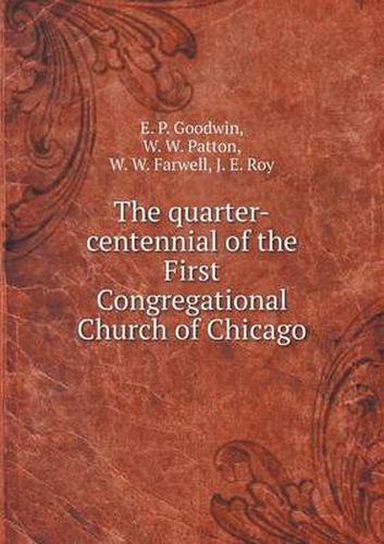 Cover image for The quarter-centennial of the First Congregational Church of Chicago