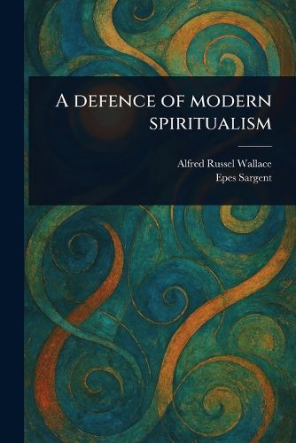 Cover image for A Defence of Modern Spiritualism