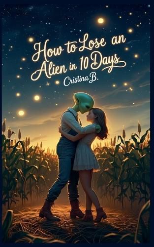 Cover image for How to Lose an Alien in 10 Days