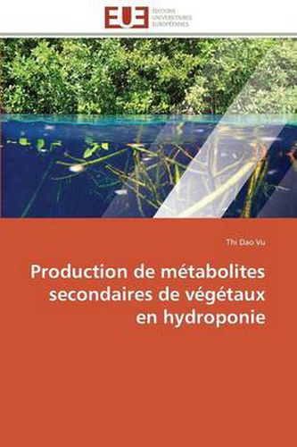 Cover image for Production de M tabolites Secondaires de V g taux En Hydroponie