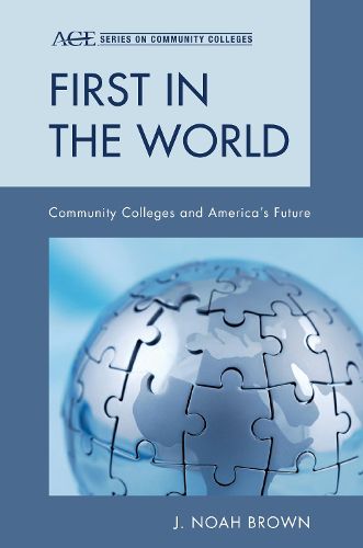 Cover image for First in the World: Community Colleges and America's Future