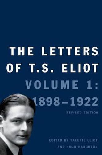 Cover image for The Letters of T. S. Eliot: Volume 1: 1898-1922, Revised Edition