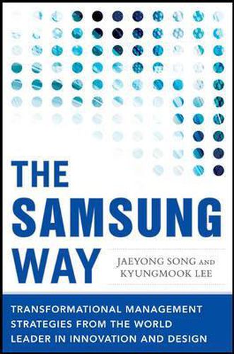 Cover image for The Samsung Way: Transformational Management Strategies from the World Leader in Innovation and Design