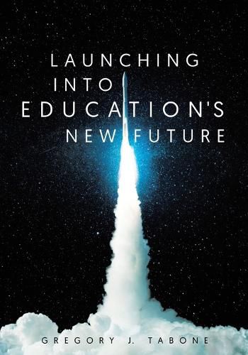 Cover image for Launching into Education's New Future