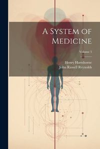 Cover image for A System of Medicine; Volume 3